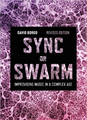 Sync or Swarm Revised Edition: Improvising Music in a Complex Age